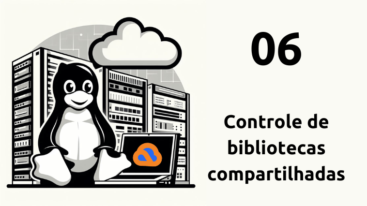 Controle de bibliotecas compartilhadas Controle de bibliotecas compartilhadas