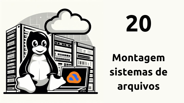 Montagem sistemas de arquivos Montagem sistemas de arquivos