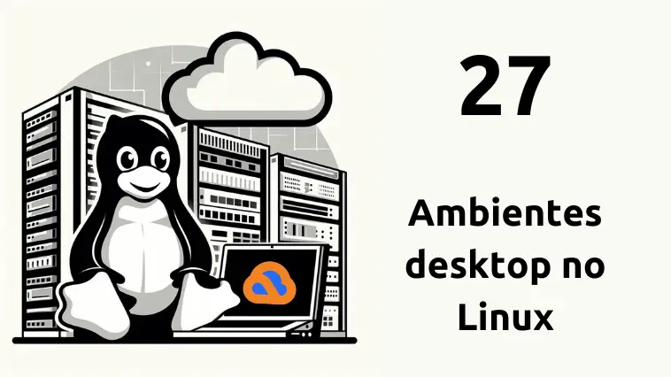 Ambientes desktop no Linux Ambientes desktop no Linux