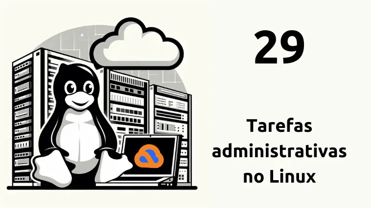 Tarefas administrativas no Linux Tarefas administrativas no Linux